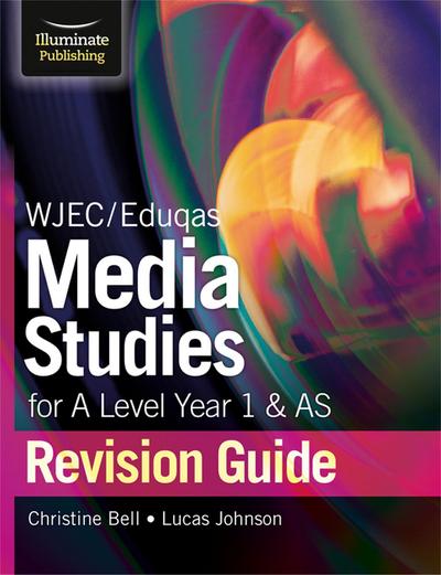 Bell, C: WJEC/Eduqas Media Studies for A Level AS and Year 1