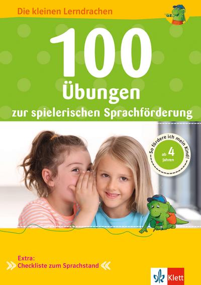 Klett 100 Übungen zur spielerischen Sprachförderung: Die kleinen Lerndrachen, Vorschule, ab 4 Jahren, So fördere ich mein Kind!