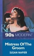 Mistress Of The Groom (Mills & Boon Vintage 90