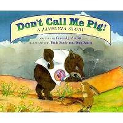 Don’t Call Me Pig!: A Javelina Story