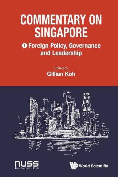 Commentary on Singapore, Volume 1: Foreign Policy, Governance and Leadership