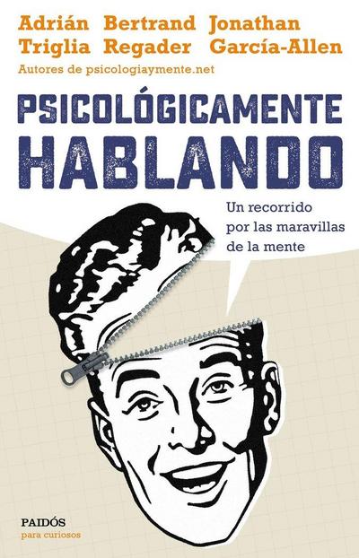 Psicológicamente hablando : un recorrido por las maravillas de la mente