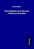 Vom Geißbuben zum Rekruten Friedrichs des Großen