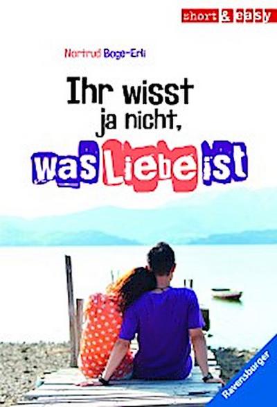 Ihr wisst ja nicht, was Liebe ist