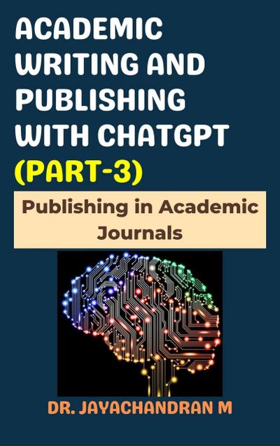 Academic Writing and Publishing with ChatGPT (Part-3): Publishing in Academic Journals