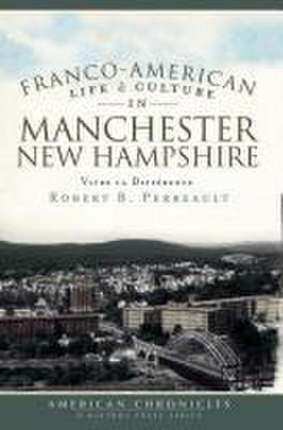 Franco-American Life & Culture in Manchester, New Hampshire: Vivre La Différence