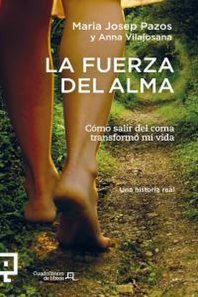 La fuerza del alma : cómo salir del coma transformó mi vida