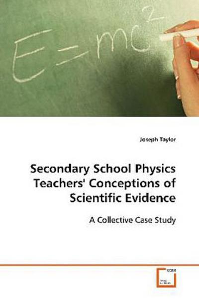 Secondary School Physics Teachers’ Conceptions of Scientific Evidence: