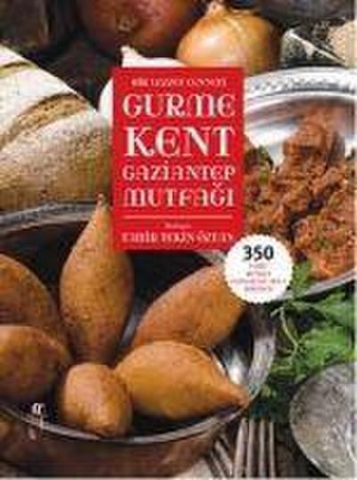 Bir Lezzet Cenneti Gurme Kent Gaziantep Mutfagi