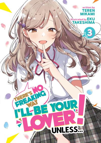 There’s No Freaking Way I’ll be Your Lover! Unless... (Light Novel) Vol. 3