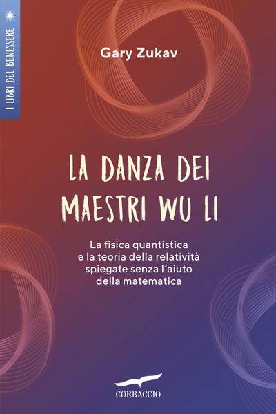 La danza dei maestri Wu Li. La fisica quantistica e la teoria della relatività spiegate senza l’aiuto della matematica