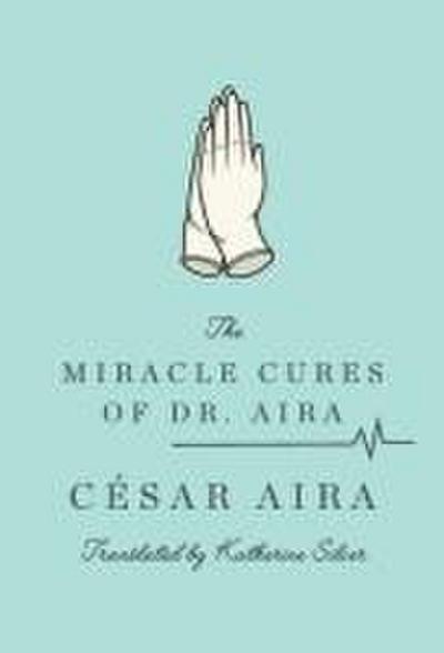 The Miracle Cures of Dr. Aira