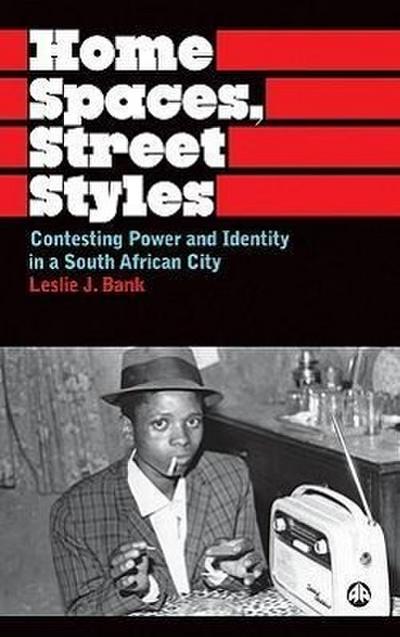 Home Spaces, Street Styles: Contesting Power and Identity in a South African City