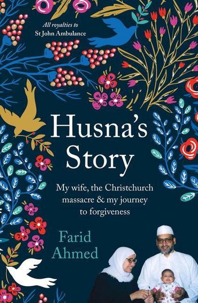 Husna’s Story: My Wife, the Christchurch Massacre & My Journey to Forgiveness