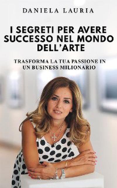 I segreti per avere successo nel mondo dell’arte