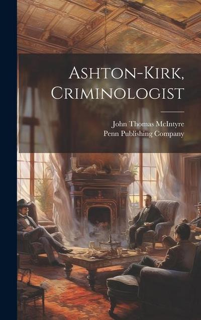 Ashton-Kirk, Criminologist