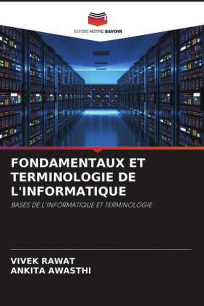 FONDAMENTAUX ET TERMINOLOGIE DE L’INFORMATIQUE