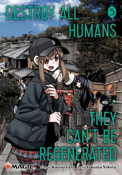 Destroy All Humans. They Can’t Be Regenerated. A Magic: The Gathering Manga, Vol. 5