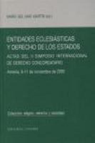 Entidades eclesiásticas y derecho de los estados : actas del II Simposio Internacional de Derecho Concordatorio, celebrado en Almería, 9-11 de noviembre de 2005