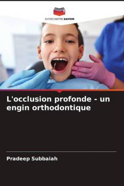 L’occlusion profonde - un engin orthodontique