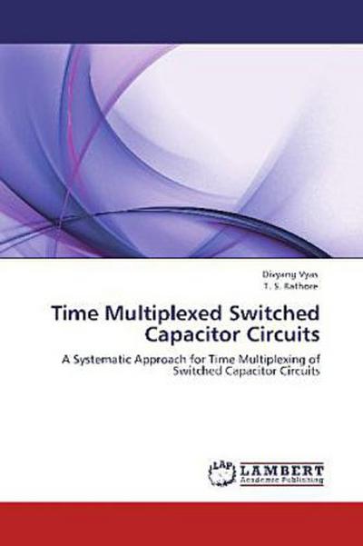 Time Multiplexed Switched Capacitor Circuits