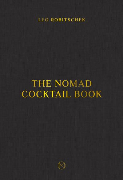 The Nomad Cocktail Book: [A Cocktail Recipe Book]