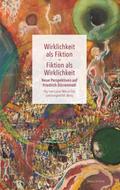 Wirklichkeit als Fiktion - Fiktion als Wirklichkeit