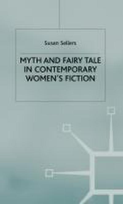 Myth and Fairy Tale in Contemporary Women’s Fiction