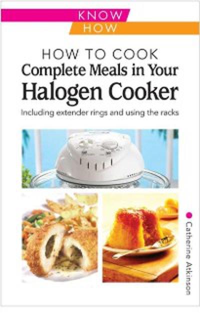 How to Cook Complete Meals in your Halogen Cooker