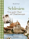 Schlesien - Das große Buch der Familienrezepte: Re