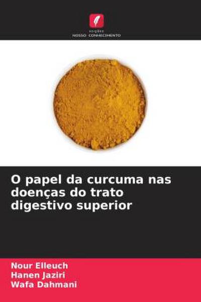O papel da curcuma nas doenças do trato digestivo superior