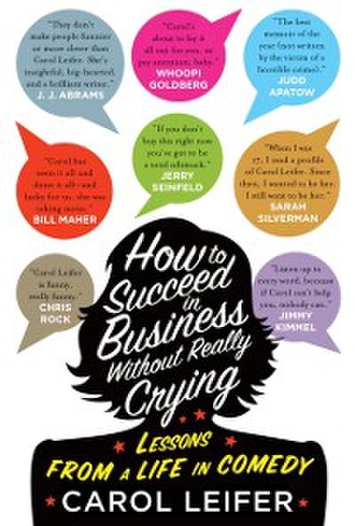 How to Succeed in Business Without Really Crying