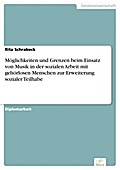 Möglichkeiten Und Grenzen Beim Einsatz Von Musik In Der Sozialen Ar - Rita Schrabeck