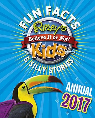 Ripley’s Fun Facts and Silly Stories Activity Annual 2017