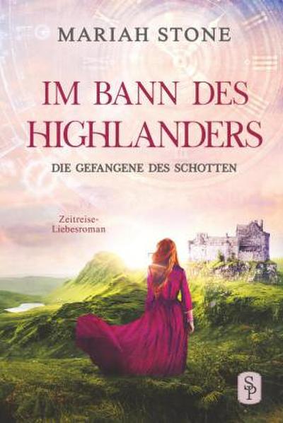 Die Gefangene des Schotten - Erster Band der Im Bann des Highlanders-Reihe
