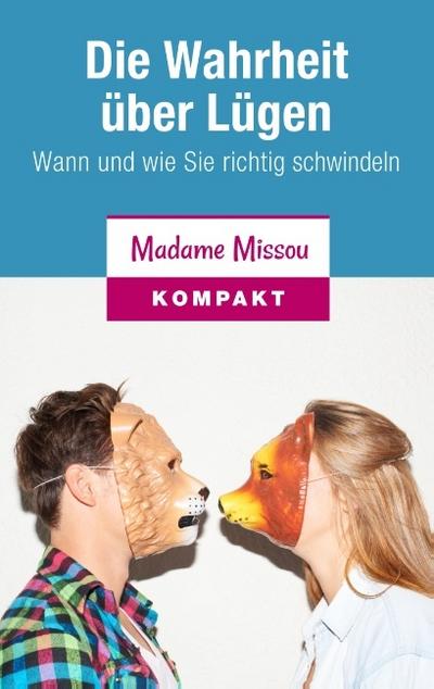 Die Wahrheit über Lügen - Wann und wie Sie richtig schwindeln