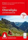 ROTHER Wanderführer Allgäu: Oberallgäu und Kleinwalsertal. 50 Touren rund um Immenstadt, Bad Hindelang, Sonthofen und Oberstdorf.