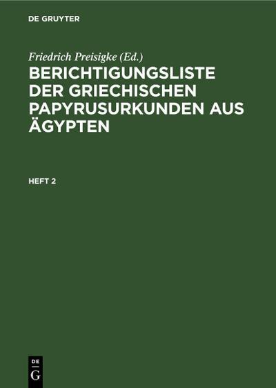 Berichtigungsliste der griechischen Papyrusurkunden aus Ägypten. Heft 2