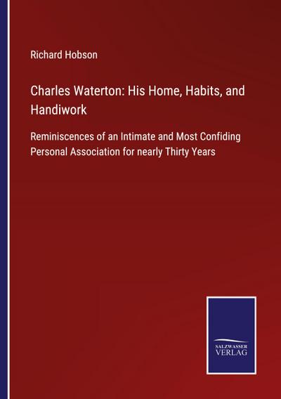 Charles Waterton: His Home, Habits, and Handiwork