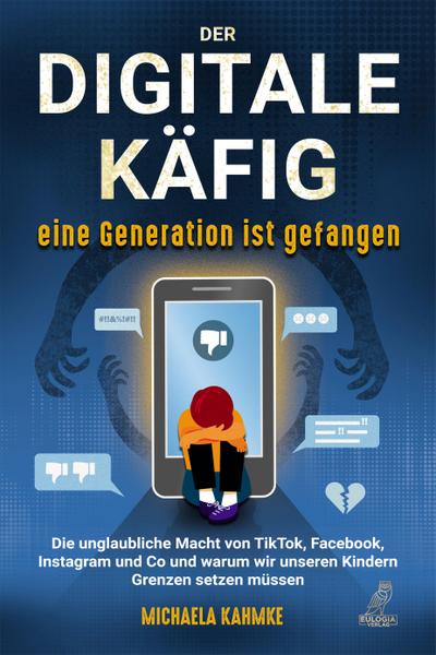 Der digitale Käfig - Eine Generation ist gefangen