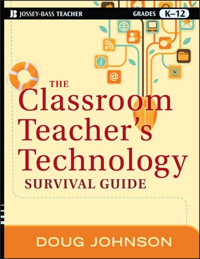 The Classroom Teacher’s Technology Survival Guide