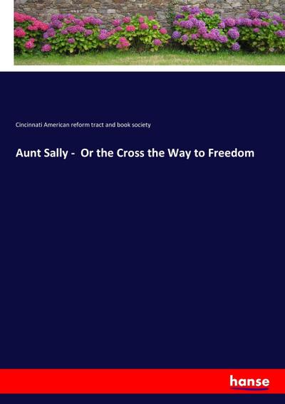 Aunt Sally -  Or the Cross the Way to Freedom