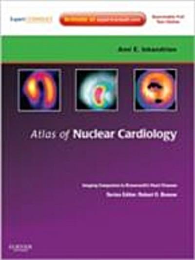 Atlas of Nuclear Cardiology: Imaging Companion to Braunwald’s Heart Disease E-Book