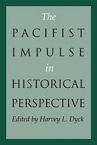 The Pacifist Impulse in Historical Perspective