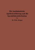 Die kaufmännische Apothekenführung und die Spezialitätenfabrikation