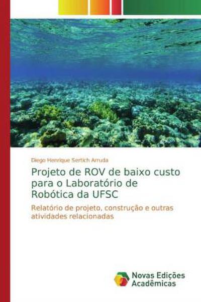 Projeto de ROV de baixo custo para o Laboratório de Robótica da UFSC - Diego Henrique Sertich Arruda