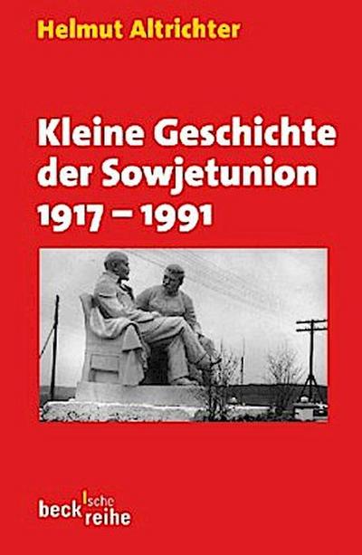 Kleine Geschichte der Sowjetunion 1917-1991