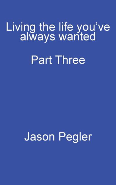 Living the life you’ve always wanted