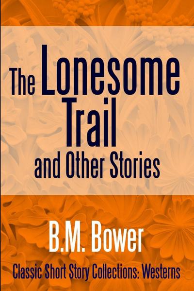 The Lonesome Trail and Other Stories