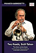Two Roads, Both Taken: The choice not to choose. The life and music of Franco Ambrosetti, trumpet player and businessman